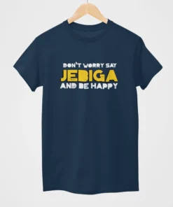 DONT WORRY SAY JEBIGA