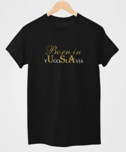 BORN IN YUGOSLAVIA