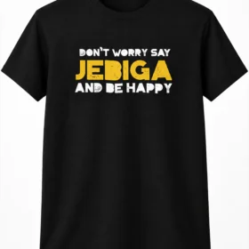 DONT WORRY SAY JEBIGA | T-Shirt